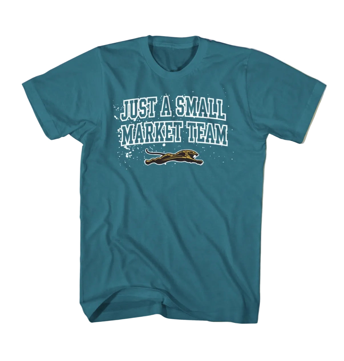Just a Small Market Team Prowler Jaguars Teal Tshirt